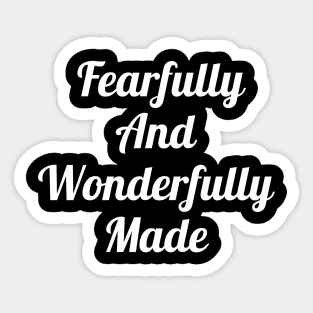 Fearfully And Wonderfully Made Sticker